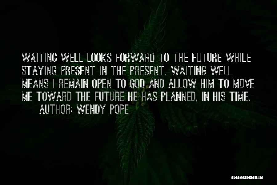 Waiting And God Quotes By Wendy Pope