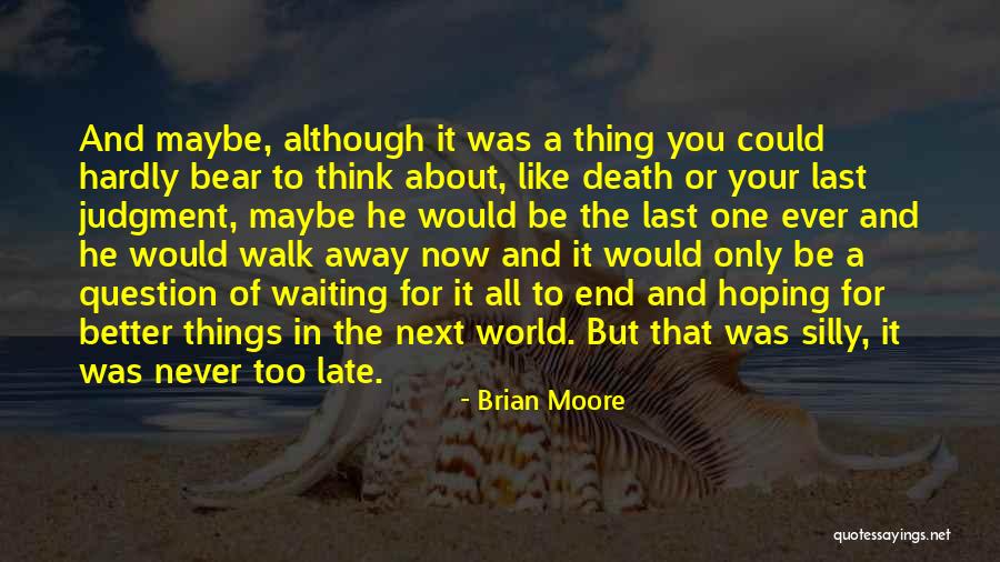 Waiting And Hoping Love Quotes By Brian Moore Waiting And Hoping Love Quotes By Brian Moore