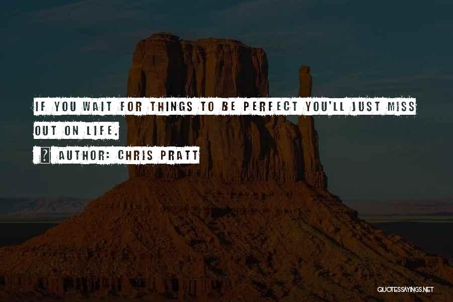 Waiting And Missing You Quotes By Chris Pratt