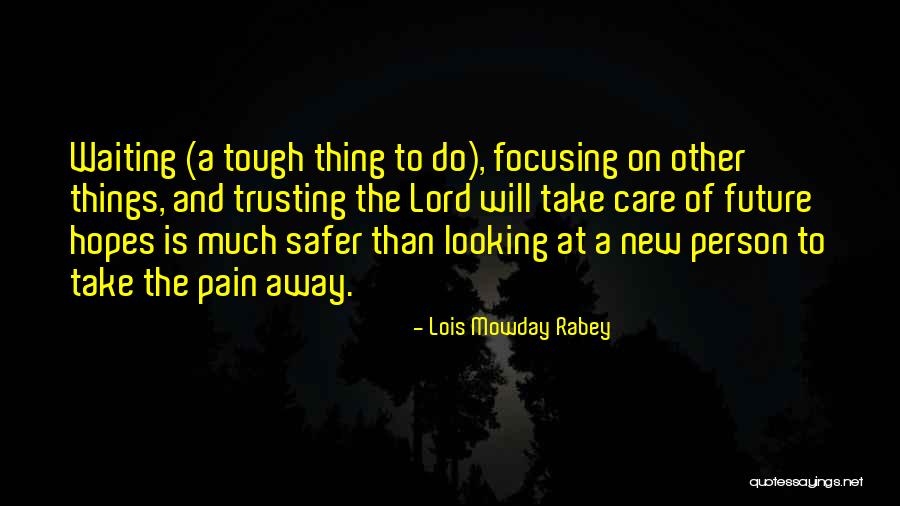 Waiting And Trusting Quotes By Lois Mowday Rabey