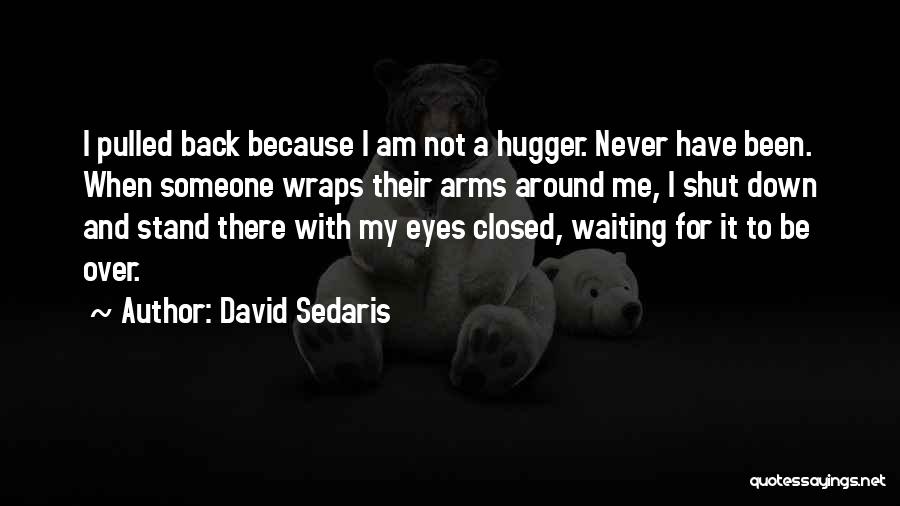 Waiting Around For Someone Quotes By David Sedaris