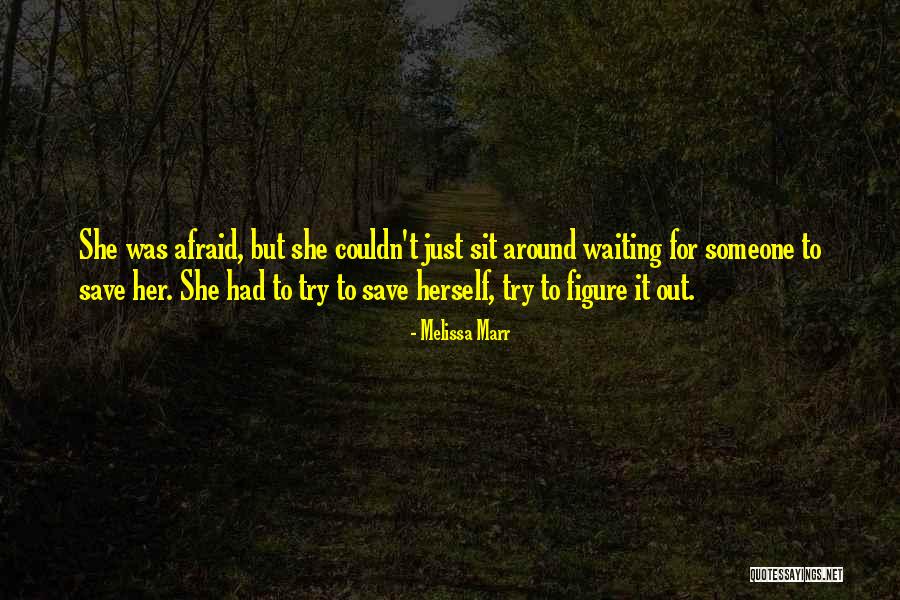 Waiting Around For Someone Quotes By Melissa Marr Waiting Around For Someone Quotes By Melissa Marr