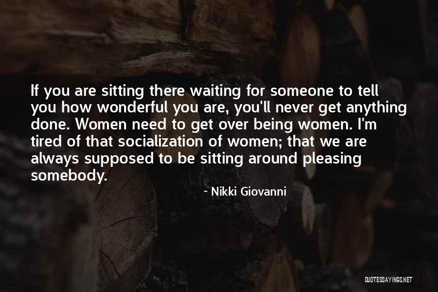 Waiting Around For Someone Quotes By Nikki Giovanni Waiting Around For Someone Quotes By Nikki Giovanni
