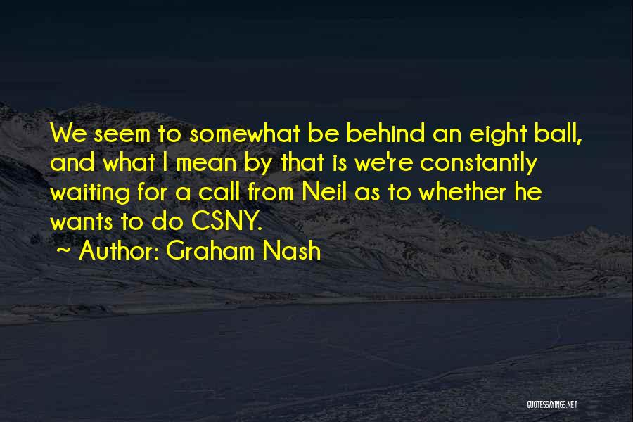 Waiting For A Call Quotes By Graham Nash