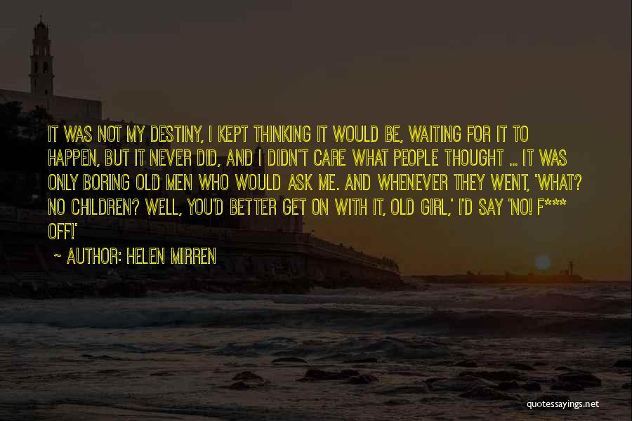 Waiting For A Girl To Say Yes Quotes By Helen Mirren