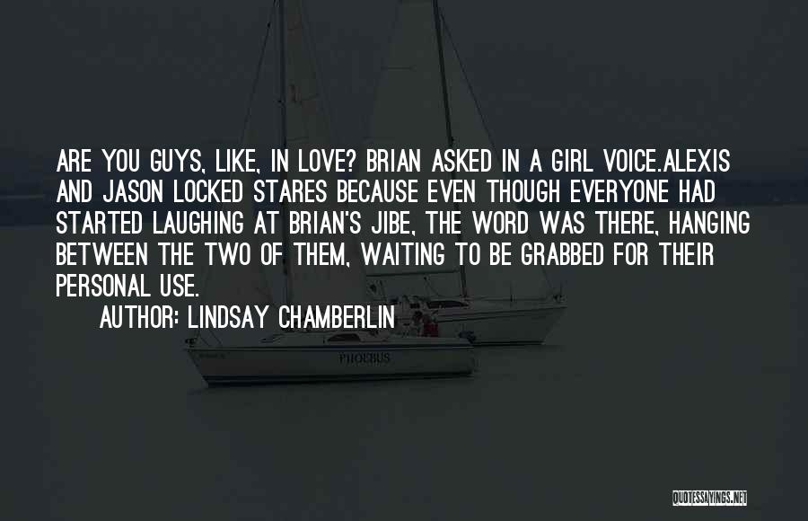 Waiting For A Girl You Love Quotes By Lindsay Chamberlin