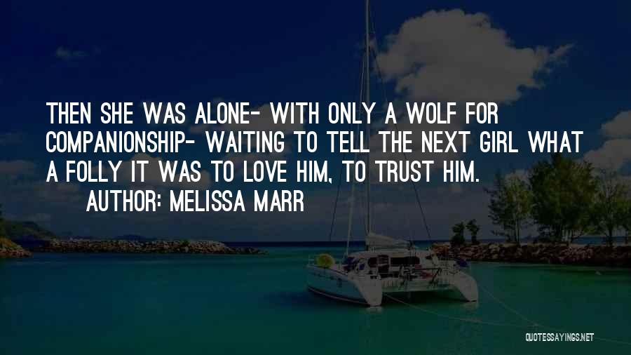 Waiting For A Girl You Love Quotes By Melissa Marr