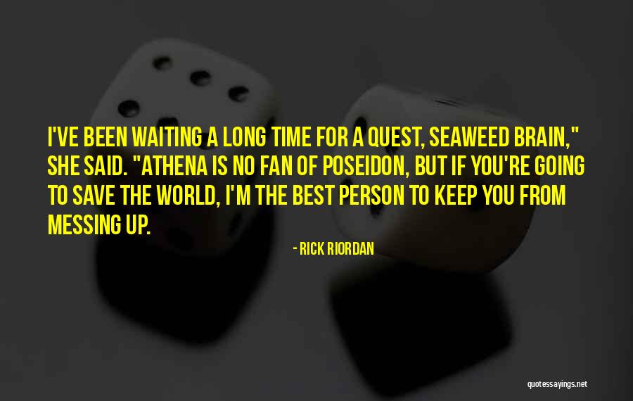 Waiting For Best Time Quotes By Rick Riordan Waiting For Best Time Quotes By Rick Riordan