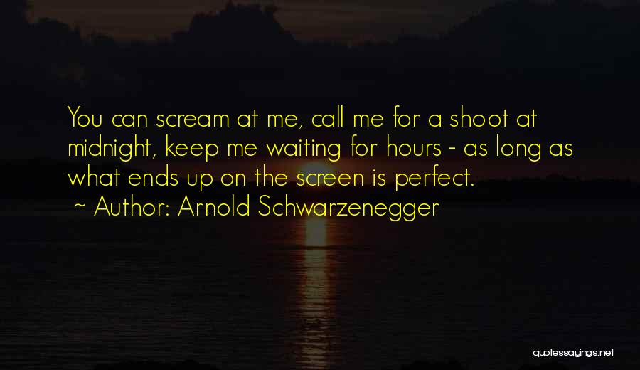 Waiting For Call Quotes By Arnold Schwarzenegger