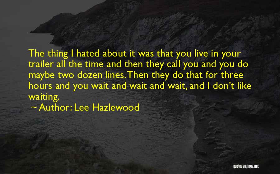 Waiting For Call Quotes By Lee Hazlewood