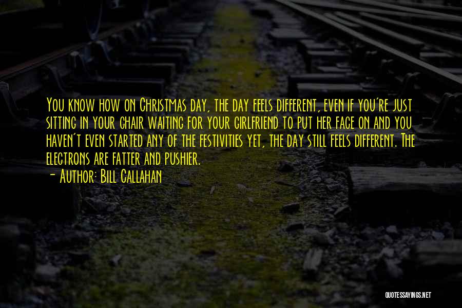Waiting For Christmas Quotes By Bill Callahan