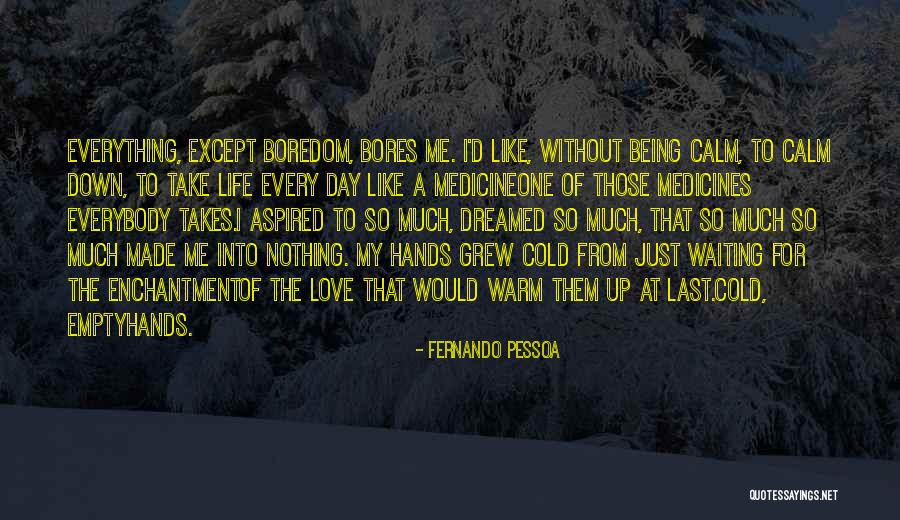 Waiting For D Day Quotes By Fernando Pessoa Waiting For D Day Quotes By Fernando Pessoa