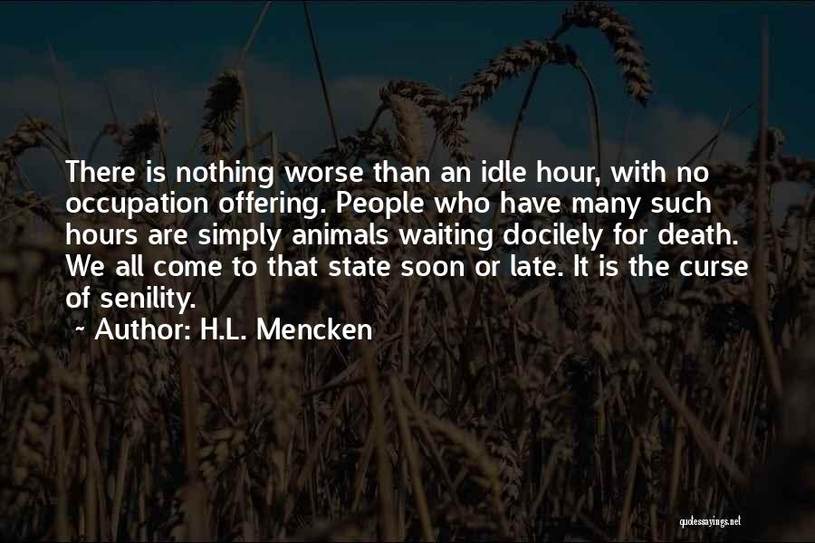 Waiting For Death Quotes By H.L. Mencken