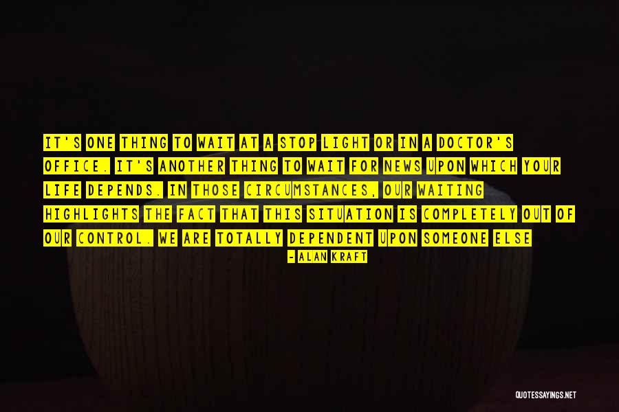 Waiting For Doctor Quotes By Alan Kraft Waiting For Doctor Quotes By Alan Kraft