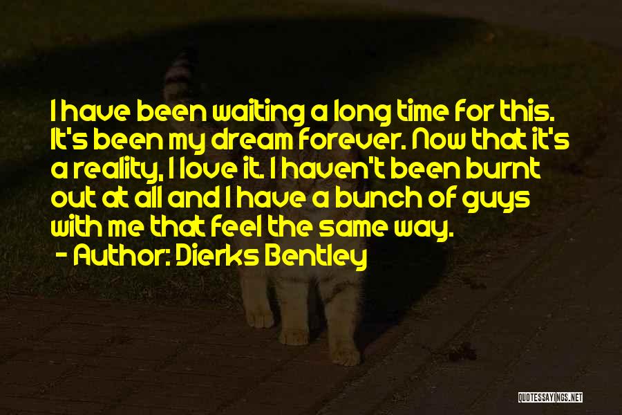 Waiting For Forever Love Quotes By Dierks Bentley