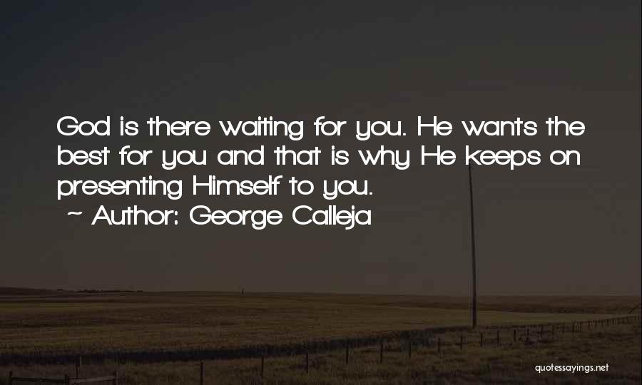 Waiting For God's Best Quotes By George Calleja