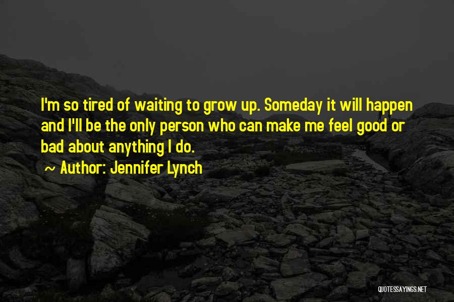 Waiting For Good Things To Happen Quotes By Jennifer Lynch