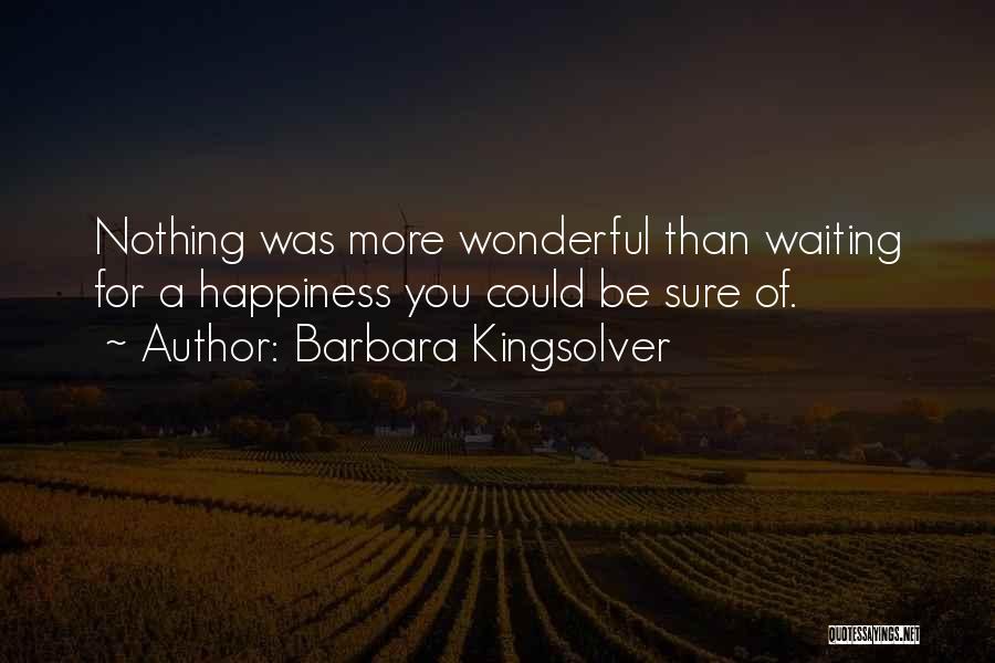 Waiting For Happiness Quotes By Barbara Kingsolver