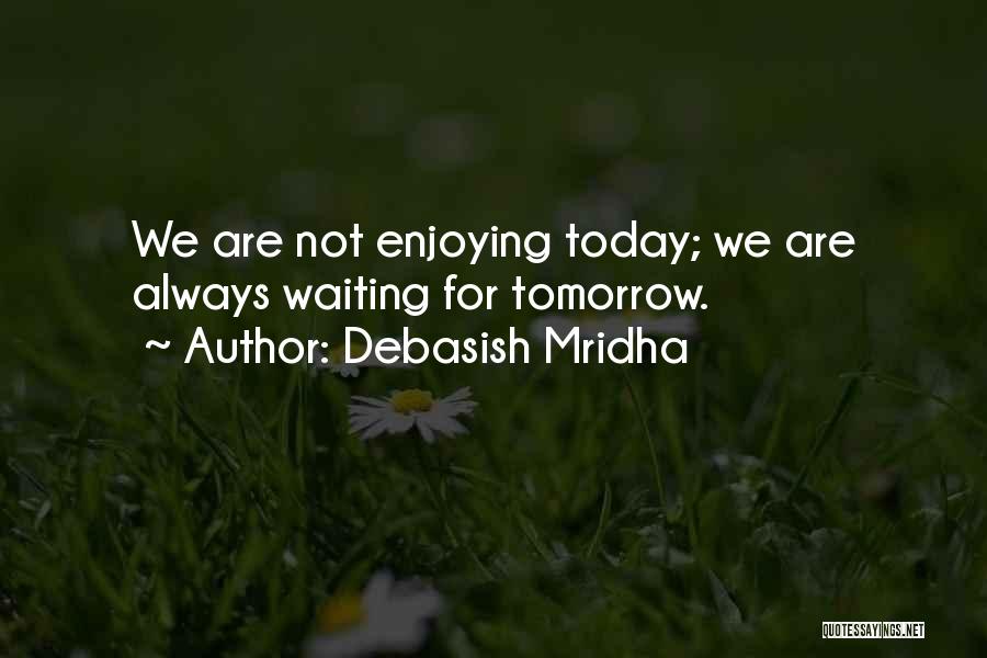 Waiting For Happiness Quotes By Debasish Mridha