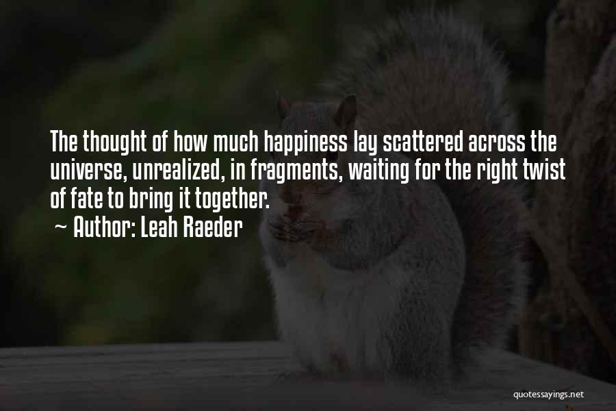 Waiting For Happiness Quotes By Leah Raeder