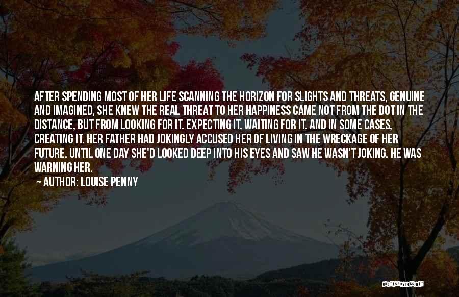 Waiting For Happiness Quotes By Louise Penny