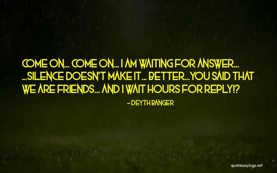 Waiting For Her Reply Quotes By Deyth Banger Waiting For Her Reply Quotes By Deyth Banger