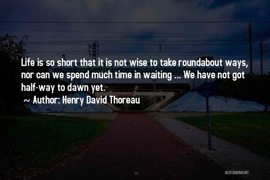 Waiting For Him Short Quotes By Henry David Thoreau