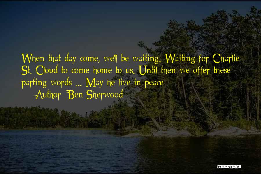 Waiting For Him To Come Home Quotes By Ben Sherwood