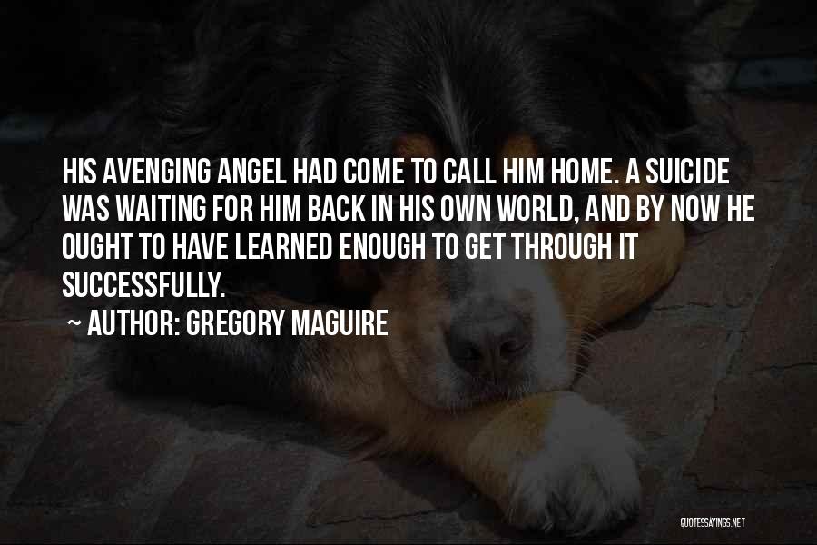Waiting For Him To Come Home Quotes By Gregory Maguire