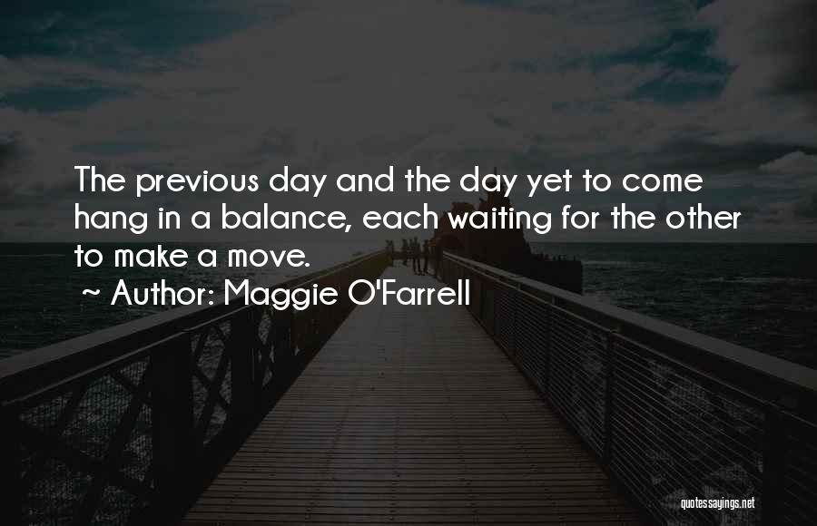 Waiting For Him To Make A Move Quotes By Maggie O'Farrell