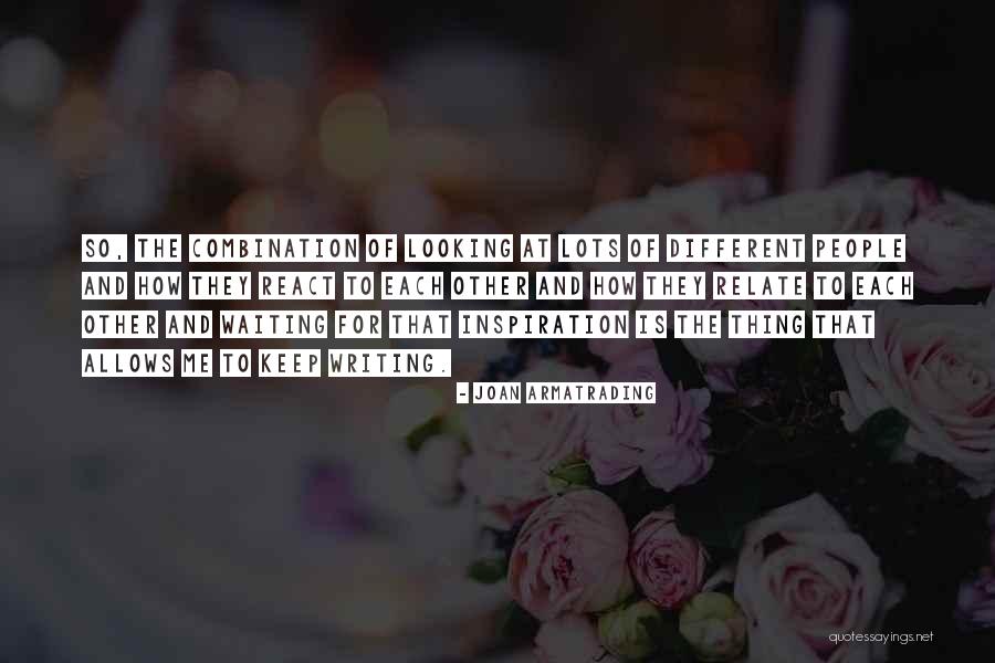 Waiting For Inspiration Quotes By Joan Armatrading Waiting For Inspiration Quotes By Joan Armatrading