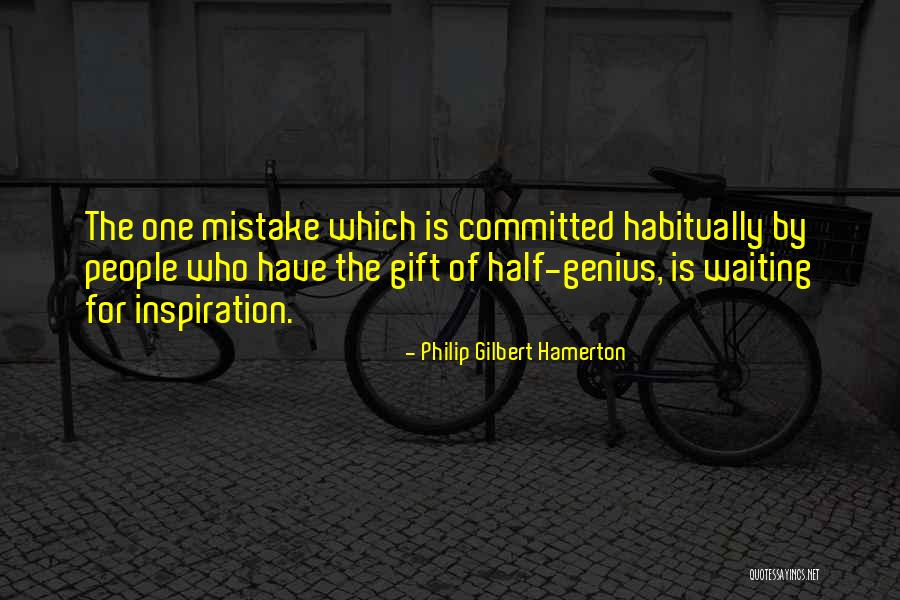 Waiting For Inspiration Quotes By Philip Gilbert Hamerton Waiting For Inspiration Quotes By Philip Gilbert Hamerton