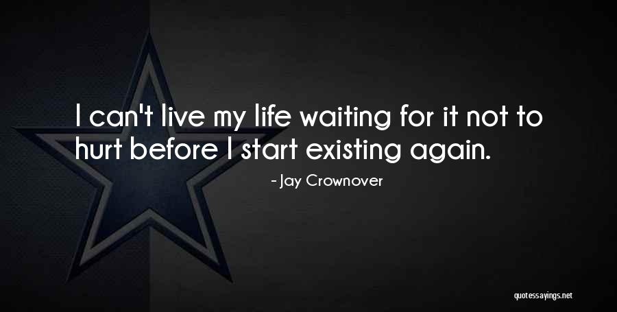 Waiting For Life To Start Quotes By Jay Crownover Waiting For Life To Start Quotes By Jay Crownover