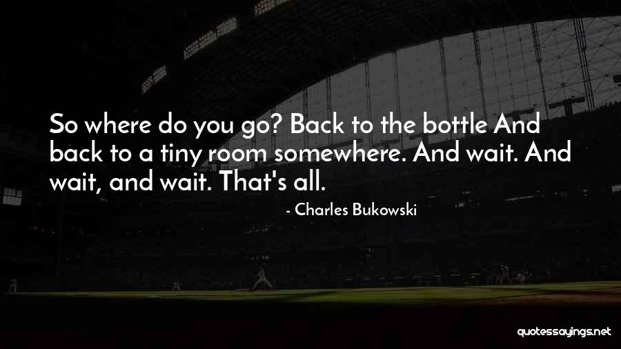 Waiting For Long Drive Quotes By Charles Bukowski Waiting For Long Drive Quotes By Charles Bukowski