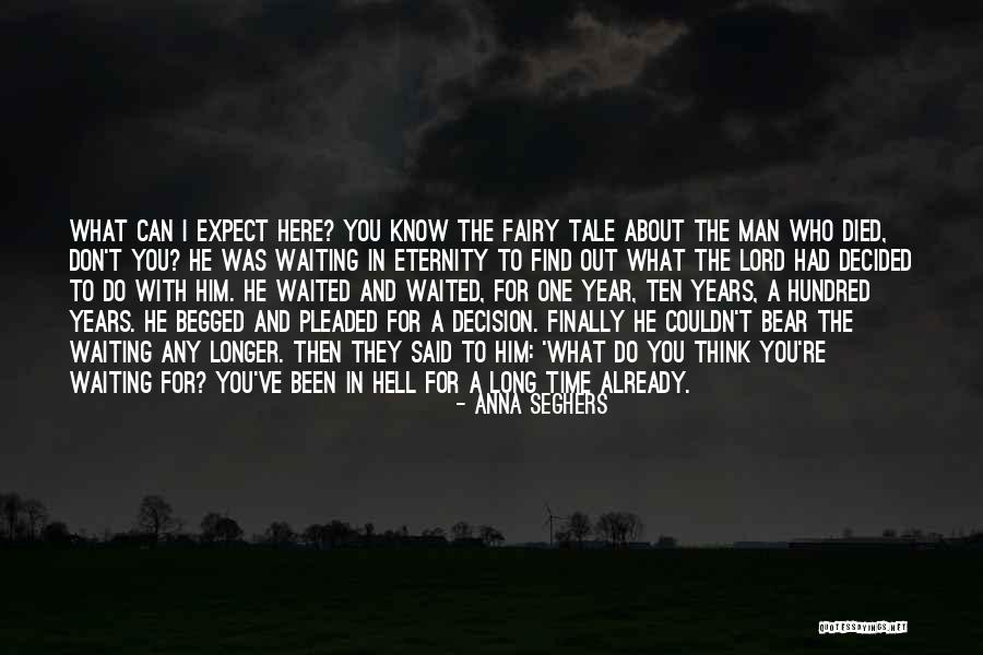 Waiting For Long Time Quotes By Anna Seghers Waiting For Long Time Quotes By Anna Seghers