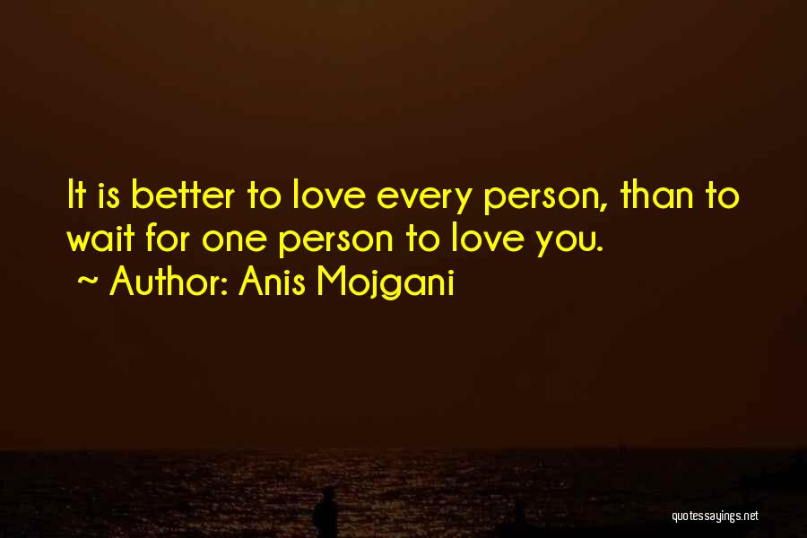 Waiting For Love One Quotes By Anis Mojgani