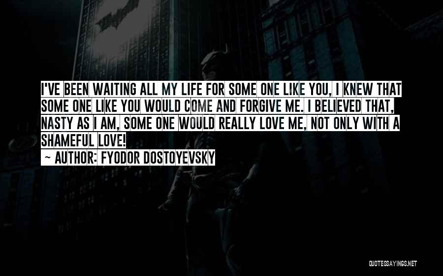 Waiting For Love One Quotes By Fyodor Dostoyevsky