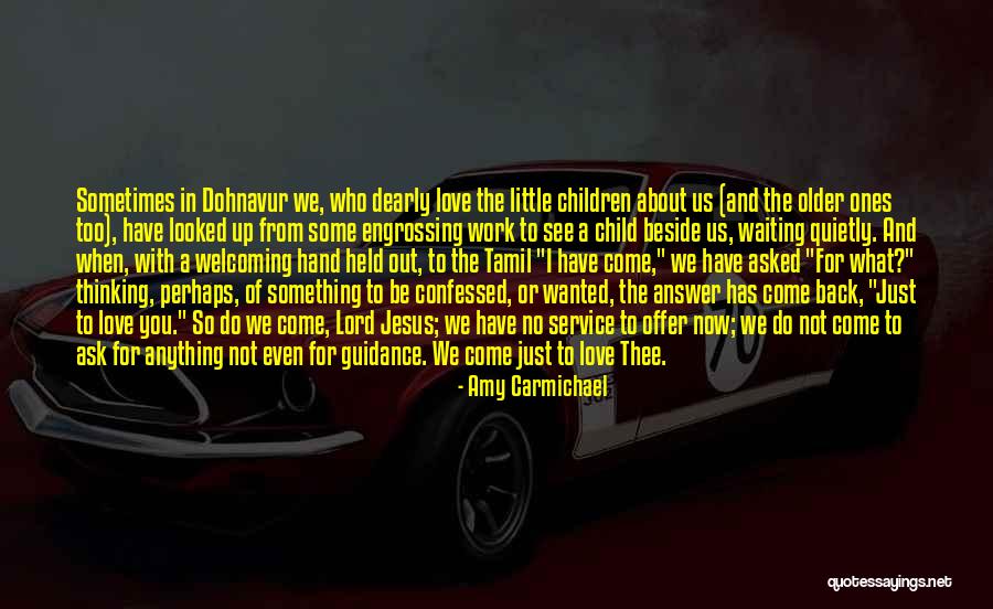 Waiting For Love To Come Back Quotes By Amy Carmichael Waiting For Love To Come Back Quotes By Amy Carmichael