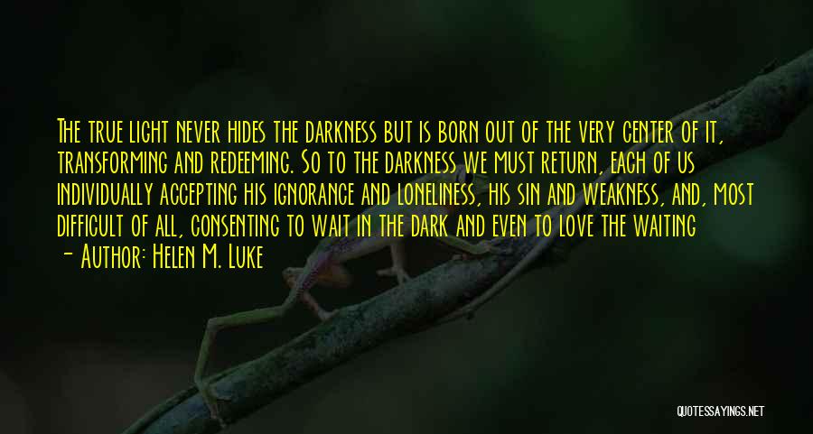 Waiting For Love To Return Quotes By Helen M. Luke