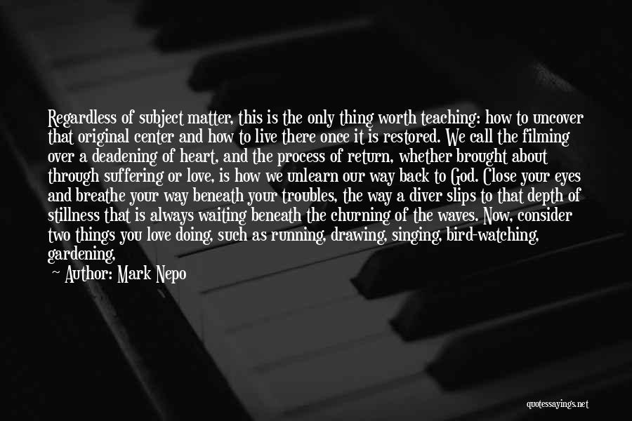 Waiting For Love To Return Quotes By Mark Nepo