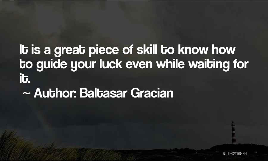 Waiting For Luck Quotes By Baltasar Gracian
