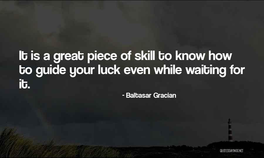 Waiting For Luck Quotes By Baltasar Gracian