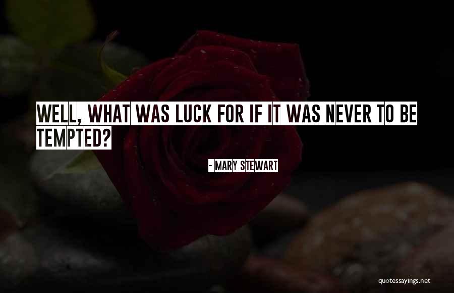 Waiting For Luck Quotes By Mary Stewart