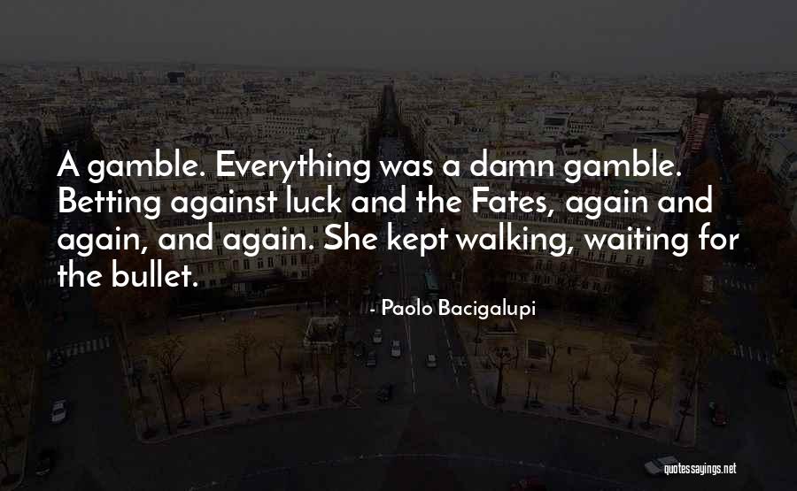 Waiting For Luck Quotes By Paolo Bacigalupi