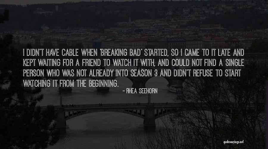 Waiting For My Best Friend Quotes By Rhea Seehorn Waiting For My Best Friend Quotes By Rhea Seehorn