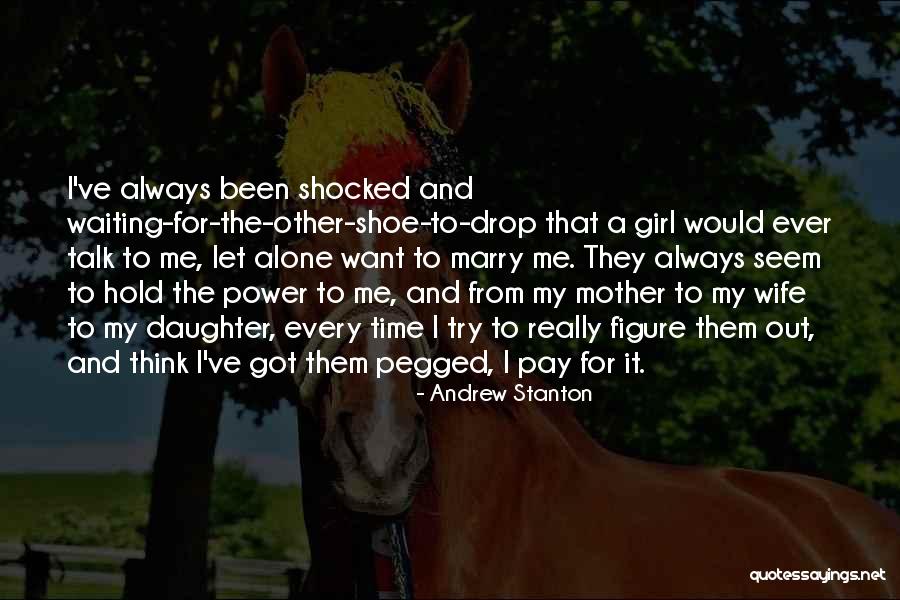 Waiting For My Girl Quotes By Andrew Stanton Waiting For My Girl Quotes By Andrew Stanton