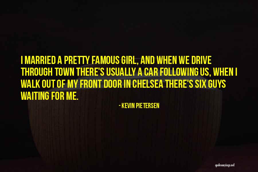 Waiting For My Girl Quotes By Kevin Pietersen Waiting For My Girl Quotes By Kevin Pietersen
