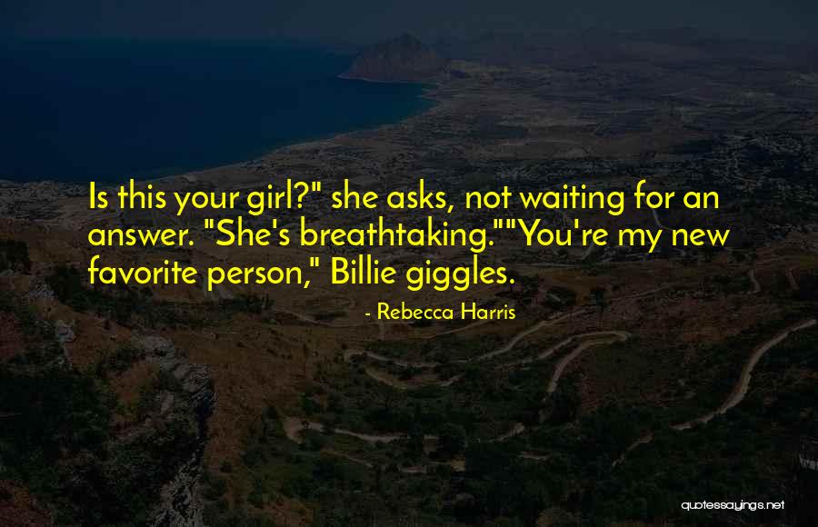 Waiting For My Girl Quotes By Rebecca Harris Waiting For My Girl Quotes By Rebecca Harris