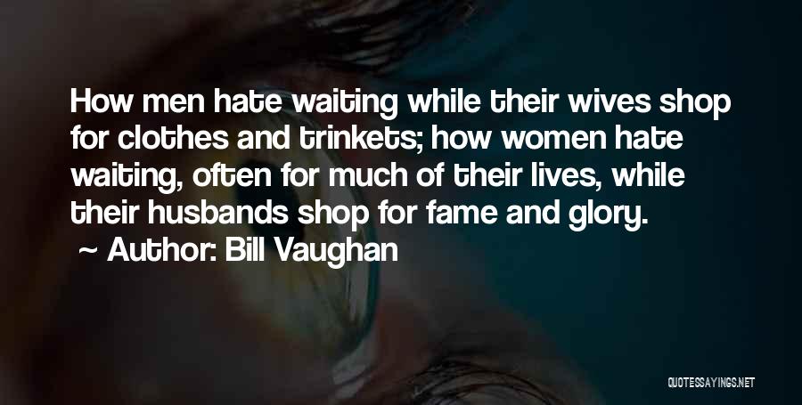 Waiting For My Husband Quotes By Bill Vaughan