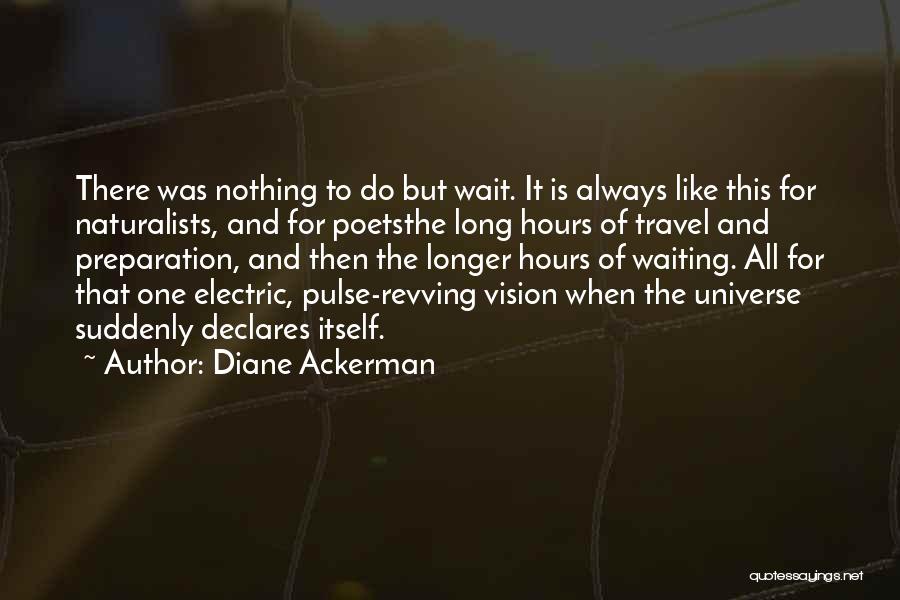 Waiting For Nothing Quotes By Diane Ackerman